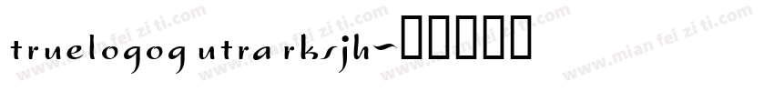 truelogog utra rksjh字体转换